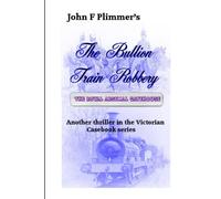 The Bullion Train Robbery: Another thriller in the Victorian Casebook series (The Victorian Detective's Casebook series)