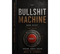 The Bullshit Machine: Hard Reset - The Guide (The Bullshit Machine Trinity)