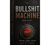 The Bullshit Machine: Hard Reset - The Guide (The Bullshit Machine Trinity)