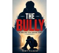 The Bully: An Amazing Teen Survival Story