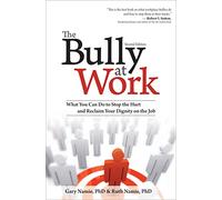 The Bully at Work: What You Can Do to Stop the Hurt and Reclaim Your Dignity on the Job