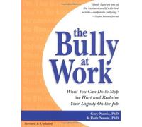 The Bully at Work: What You Can Do to Stop the Hurt and Reclaim Your Dignity on the Job by Namie Ph.D., Gary (2000) Paperback