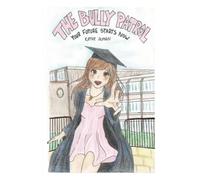 The Bully Patrol: Your Future Starts Now