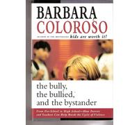 The Bully, the Bullied, and the Bystander : From Preschool to High School--How Parents and Teachers