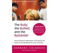 The Bully, the Bullied, and the Bystander: From Preschool to HighSchool--How Parents and Teachers Can Help Break the Cycle (Updated Edition)