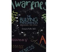The Bullying Phenomenon: Breaking the Cycle