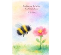 The Bumble Bee's Day: Threefold Little Reader | Level 1 (ALL CAPS - Threefold Little Reader | Grade 1)