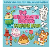 The Bumbleberry Hollows Coloring Book: Color Your Way Through Sweet Treats and Kawaii Characters