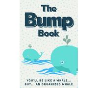 The Bump Book: Complete Pregnancy Planner, Checklist & Organizer Book fo Expecting Mother | Everything You Need During Pregnancy