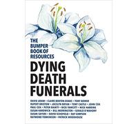 The Bumper Book of Resources (Volume 5): Dying, Death & Funerals