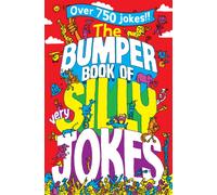 The Bumper Book of Very Silly Jokes : Over 750 Laugh Out Loud Jokes!