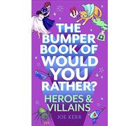 The Bumper Book of Would You Rather?: Heroes and Villains edition