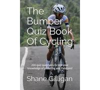 The Bumper Quiz Book Of Cycling: 200 quiz questions to test your knowledge of pedalling and Pelotons!