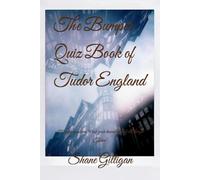 The Bumper Quiz Book of Tudor England: 250 quiz questions to test your knowledge of all things Tudor!