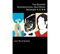 The Bumper Supernatural Quiz Book Seasons 4, 5 & 6: 1,500 Questions and Answers