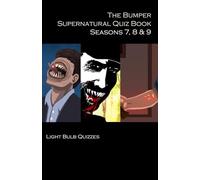 The Bumper Supernatural Quiz Book Seasons 7, 8 & 9: 1,500 Questions and Answers (The Bumper Supernatural Quiz Book Series)