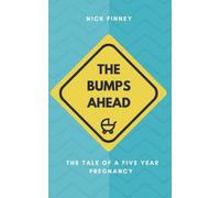 The Bumps Ahead: The tale of a five-year pregnancy