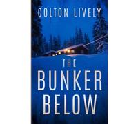 The Bunker Below: An EMP Post Apocalypse Prepper Survival Thriller: 111 (EMP Survival in a Powerless World)