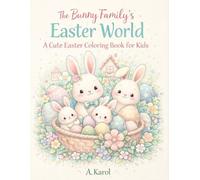 The Bunny Family’s Easter World: A Cute Easter Coloring Book for Kids Ages 3-6