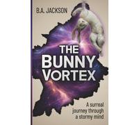 The Bunny Vortex: A surreal journey through a stormy mind (The Ambient Flux)