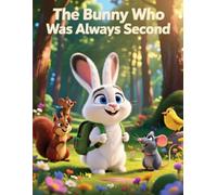 The Bunny Who Was Always Second - A Kids’ Story About Self-Worth
