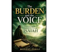 The BURDEN and the VOICE: Understanding the Prophetic Life Through ISAIAH