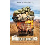 The Burden of Baggage: First-Generation Issues in Coming to Christ