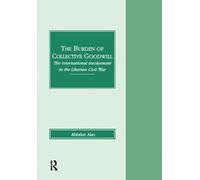 The Burden of Collective Goodwill: The International Involvement in the Liberian Civil War