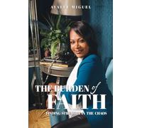 The Burden of Faith: Finding Strength in the Chaos