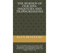 THE BURDEN OF OUR SINS, INIQUITIES AND TRANSGRESSIONS