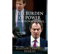[The Burden of Power: Volume 4: Countdown to Iraq - The Alastair Campbell Diaries] (By: Alastair Campbell) [published: June, 2012]
