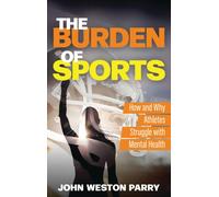 The Burden of Sports : How and Why Athletes Struggle with Mental Health