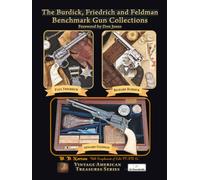 The Burdick, Friedrich and Feldman Benchmark Gun Collections (Vintage American Treasures Series)