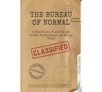 The Bureau of Normal: A Satirical Field Guide to the Performance of Being "Fine" (The Agent 404 Dossiers)