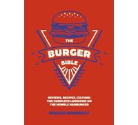 The Burger Bible: Everything you need to know about the humble hamburger