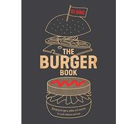 The Burger Book: Banging burgers, sides and sauces to cook indoors and out