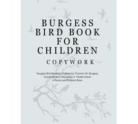 The Burgess Bird Book for Children Charlotte Mason Copywork: : Handwriting Practice Book for Grades 1-3 with Phonics, Grammar, and Reading ... (Roots and Rhetoric Classic Copywork Series)