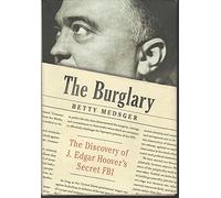 The Burglary: The Discovery of J. Edgar Hoover's Secret FBI