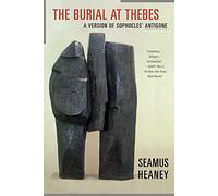 The Burial at Thebes: A Version of Sophocles' Antigone