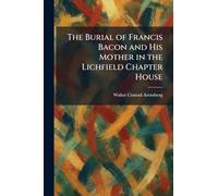 The Burial of Francis Bacon and His Mother in the Lichfield Chapter House