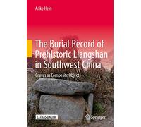 The Burial Record of Prehistoric Liangshan in Southwest China: Graves as Composite Objects