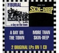 The Burial/Skin Deep - A Day On The Town/More Than Skin-Deep