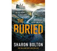 The Buried: A chilling, haunting crime thriller from Richard & Judy bestseller Sharon Bolton (The Craftsmen)