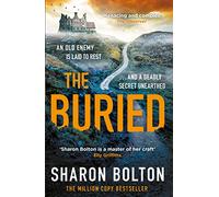 The Buried: A chilling, haunting crime thriller from Richard & Judy bestseller Sharon Bolton (The Craftsmen)