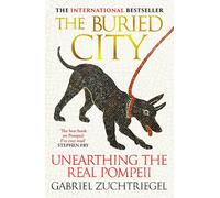 The Buried City: Unearthing the Real Pompeii by Gabriel Zuchtriegel (English) Pa