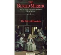 The Buried Mirror - Reflections on Spain and the New World, Vol. 4 - The Price of Freedom [VHS]