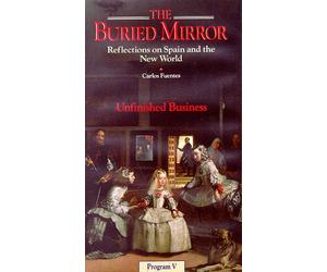 The Buried Mirror - Reflections on Spain and the New World, Vol. 5 - Unfinished Business [VHS]