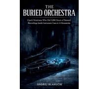 The Buried Orchestra: Czech Musicians Who Hid 3,000 Hours of Banned Recordings Inside Instrument Cases in 14 Monasteries