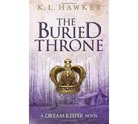 The Buried Throne: A Dream Keeper Novel: Volume 2 (The Dream Keeper Series)