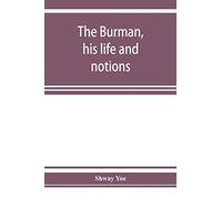 The Burman, his life and notions